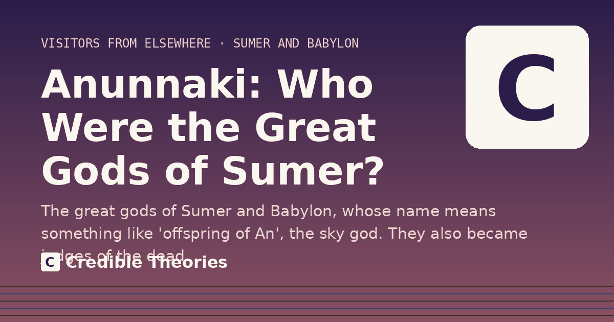 Title card: Anunnaki, Who Were the Great Gods of Sumer?, from Credible Theories
