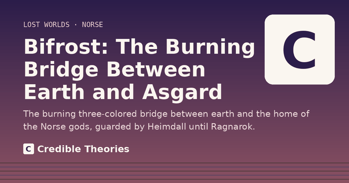 Title card: Bifrost, The Burning Bridge Between Earth and Asgard, from Credible Theories