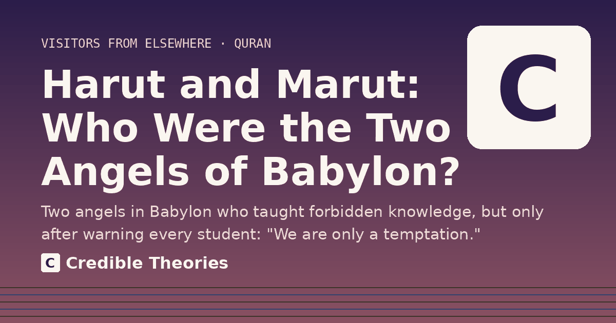 Title card: Harut and Marut, Who Were the Two Angels of Babylon?, from Credible Theories