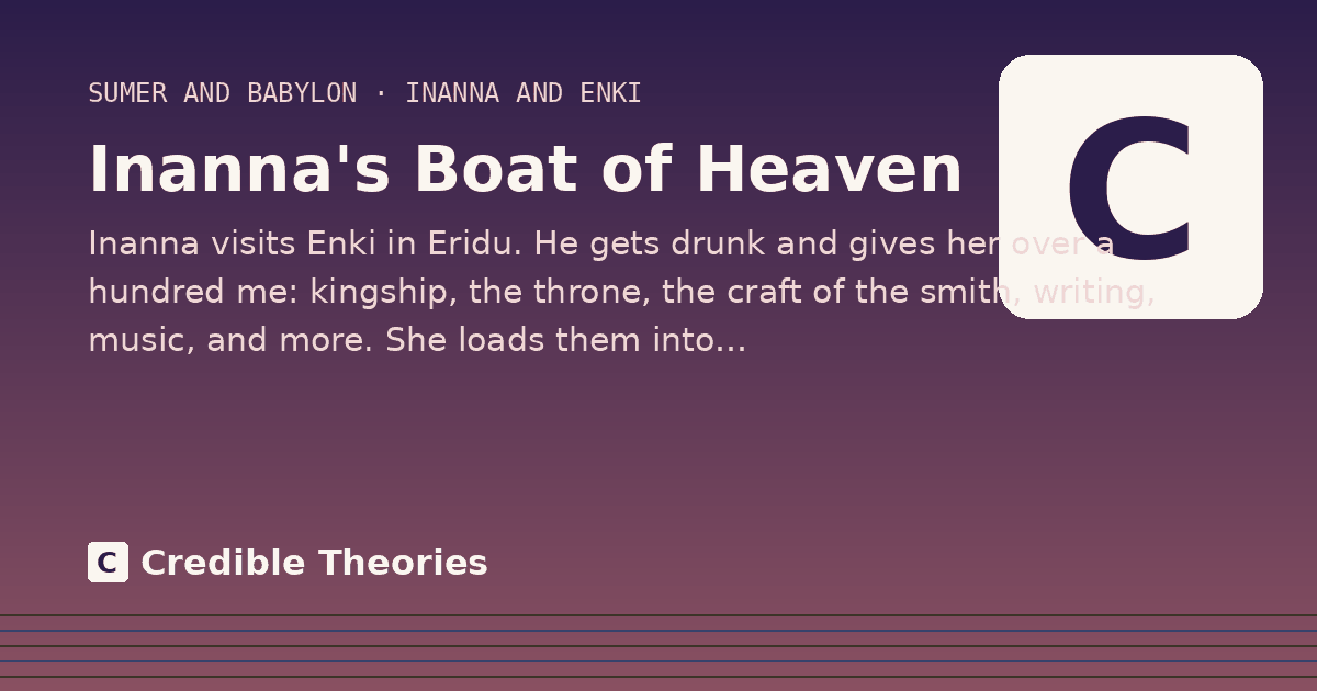 Inanna's Boat of Heaven: Inanna visits Enki in Eridu. He gets drunk and gives her over a hundred me: kingship, the throne, the craft…