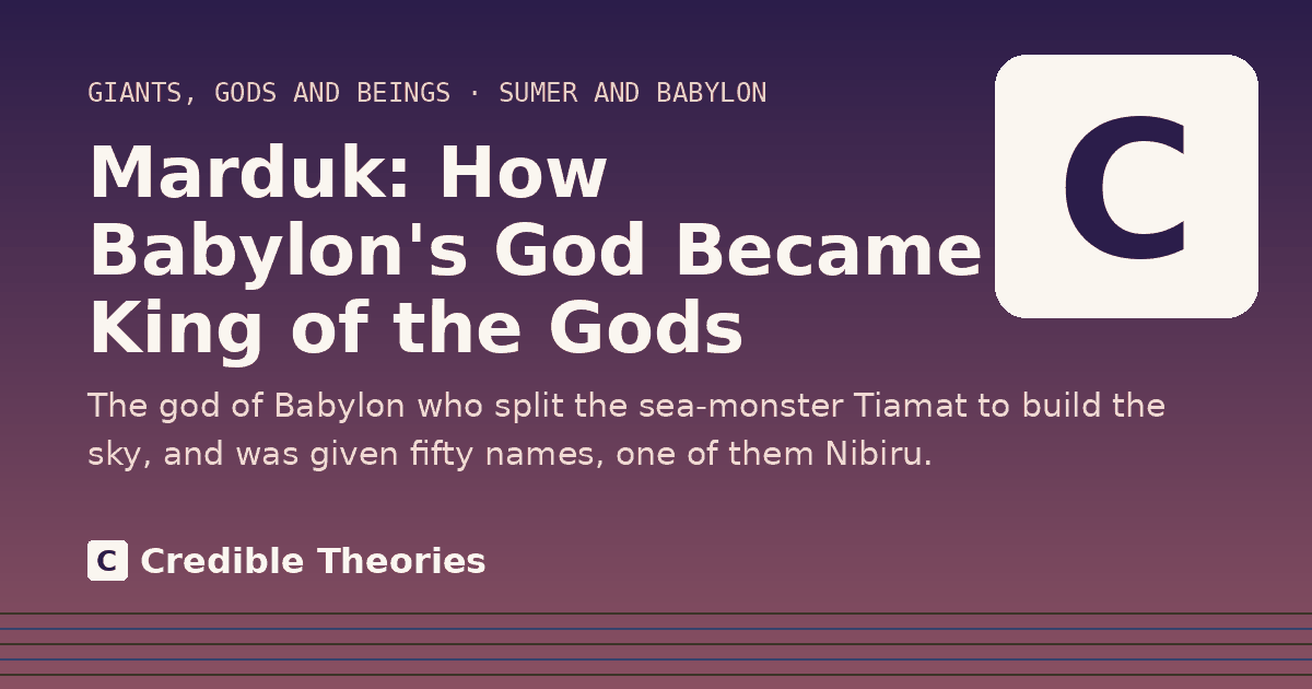 Title card: Marduk, How Babylon's God Became King of the Gods, from Credible Theories