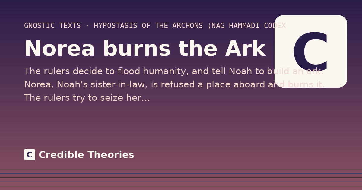 Norea burns the Ark: The rulers decide to flood humanity, and tell Noah to build an ark. Norea, Noah's sister-in-law, is refused…