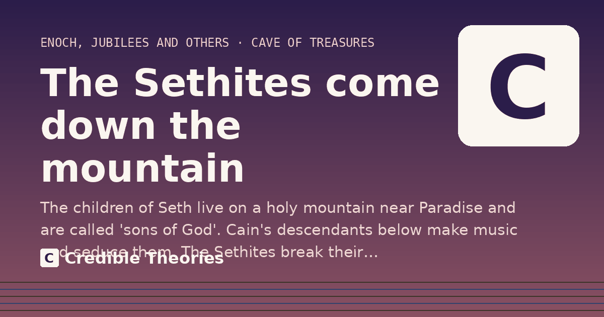 The Sethites come down the mountain: The children of Seth live on a holy mountain near Paradise and are called 'sons of God'. Cain's descendants…