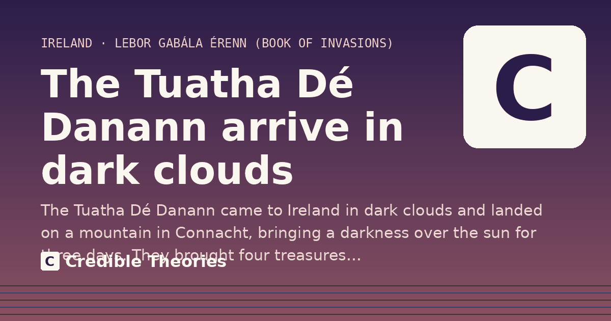 The Tuatha Dé Danann arrive in dark clouds: The Tuatha Dé Danann came to Ireland in dark clouds and landed on a mountain in Connacht, bringing a…